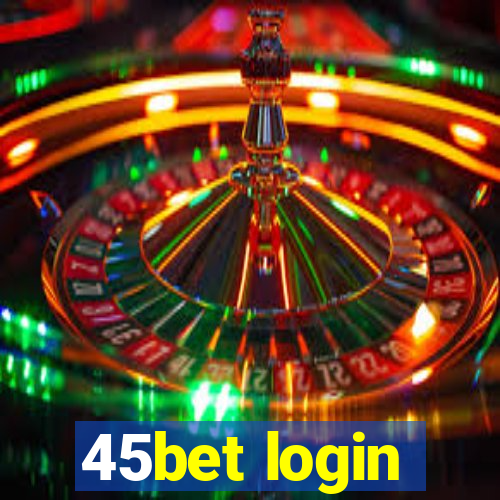 45bet login